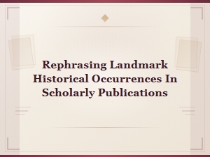 Rephrasing Landmark Historical Events in Scholarly Publications