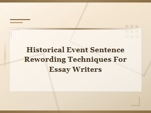 Historical Event Paraphrasing Techniques for Effective Essay Writing