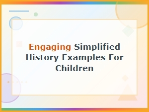 Fun Simplified History Examples That Engage Young Learners